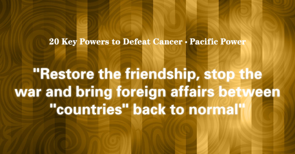 02 Pacific Power: Coexist with Cancer Peacefully